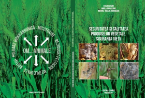 O carte pentru specialiștii din agricultură, dar și pentru consumatori. „Securitatea și calitatea produselor vegetale, siguranța vieții”